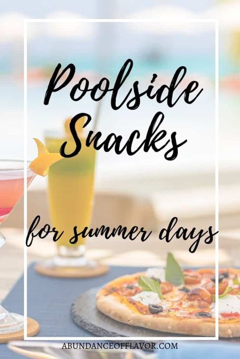 15 Poolside Snacks for Summer Days - Abundance of Flavor Quick Poolside Snacks, Food For Pool Day, Pool Side Snacks Summer, Pool Lunch Ideas For Adults, Snacks For Summer Party, Snacks For Pool Day, Pool Day Lunch Ideas, Pool Party Foods For Adults, Pool Food Ideas For Adults