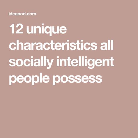 12 unique characteristics all socially intelligent people possess Social Intelligence, Cultural Awareness, Intelligent People, Unique Characteristics, Relationship Management, Man Up, Make An Effort, Life Inspiration, Body Language