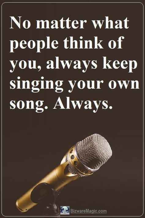 No matter what people think of you, always keep singing your own song. Always. For more inspirational quotes click this pin. Please Re-Pin. #quotes #inspirationalquotes #successquotes #quotestoliveby #quotablequotes #inspirational #inspiration Singer Quotes Singing, Music Motivation Quotes, Singer Quotes Inspiration, Guitar Quotes Inspirational, Singing Quotes Inspirational, About Music Quotes, Quotes For Singers, Quotes About Singing, Singing Motivation