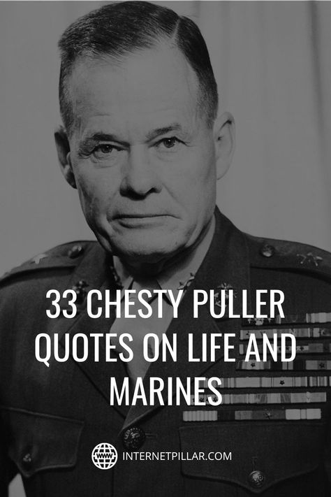 33 Chesty Puller Quotes on Life and Marines - #quotes #bestquotes #dailyquotes #sayings #captions #famousquotes #deepquotes #powerfulquotes #lifequotes #inspiration #motivation #internetpillar Chesty Puller Quotes, Marine Corps Motivation, Marine Motivational Quotes, Happy Birthday Marines Quotes, Marine Corps Birthday Quotes, Funny Marine Quotes, Marine Corp Birthday Quotes, Marine Quotes Inspirational, Marine Corps Quotes Motivation