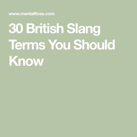 30 British Slang Terms You Should Know Regional, British Slang Words, British Slang, List Of Words, Beyond The Border, Slang Words, Word List, North London, What’s Going On