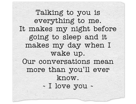 Our Conversation Quotes, You Mean More To Me Than You Know Quotes, Talking To You Makes My Day, I Love Talking To You Quotes, Please Talk To Me Quotes, Talk To Me Quotes, Yakko Warner, Difficult Relationship Quotes, Without You Quotes