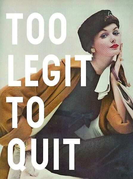 Too Legit To Quit Quote by Natalie Ricker | Redbubble Rest Dont Quit Quotes, Rest But Dont Quit Quote, Learn To Rest Not Quit, Too Legit To Quit, Quitting Quotes, Chasing Dreams, Art Poster Prints, Kitchen Set, Bright Designs