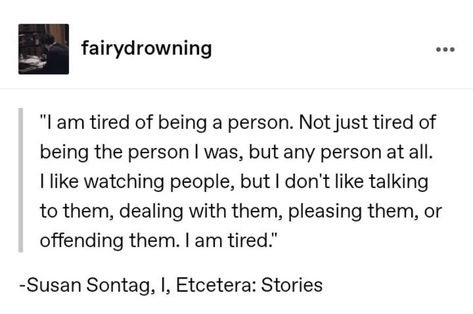 Nana Suzuki, Infj Core, Susan Sontag Quotes, Commonplace Notebook, I'm So Tired, Black Journals, Philosophical Thoughts, I Am Tired, Am Tired