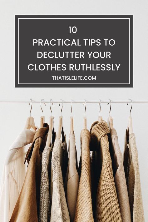 10 practical tips to declutter your clothes ruthlessly