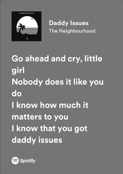 Daddy Issue The Neighborhood Song, Daddy Isuess The Neighborhood Aesthetic, Daddy Issue The Neighborhood Lyrics, Daddy Isuess Song Aesthetic, Daddy Issue The Neighborhood Spotify, Issues Lyrics, The Neighbourhood Songs, Someone To Love Me, Meaningful Lyrics