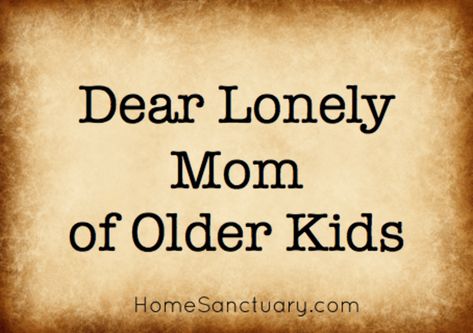 Dear Lonely Mom Of Older Kids | Today's Mama Teenager Posts Girls, Parenting Preteens, Parenting Teenagers, Super Quotes, Family Mom, Parenting Teens, Quotes About Moving On, Sleepless Nights, Parenting Advice