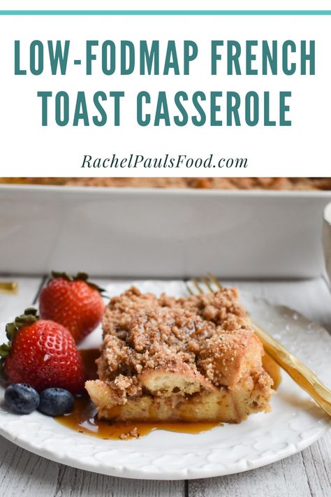 Low-FODMAP Maple Cinnamon French Toast Casserole; Gluten-free | Rachel Pauls Food Low Fodmap Breakfast Casserole, Cinnamon French Toast Casserole, Low Fodmap Breakfast, Low Fodmap Fruits, Fodmap Recipes Dinner, Low Fodmap Recipes Dinner, Fodmap Breakfast, Fodmap Friendly Recipes, Baked Breakfast