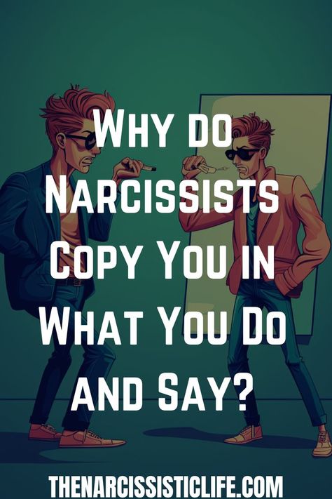 Why do Narcissists Copy You in What You Do and Say? Mimicking People, Narsisstic Behavior, Need For Validation, What Causes Narcissism, Removing Narcissists, What Is Narcissism, Did You Hear My Covert Narcissism, What Do Narcissists Want, Do Narcissists Ever Change