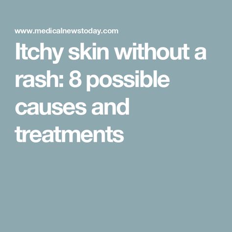 Itchy skin without a rash: 8 possible causes and treatments Itchy Back Causes, Itchy Face Remedy, Itchy Skin Causes, Itchy Skin Remedies, Itchy Body, Skin Rash Remedies, Itchy Skin Rash, Itchy Skin Relief, Itchy Skin Remedy