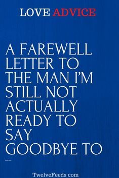 Farewell For Boyfriend, Goodbye To The Love Of My Life, Letter Saying Goodbye To Boyfriend, Saying Goodbye To Your Ex Boyfriend, Breaking Up When Youre Both Still In Love Quotes, Goodbye Letter To Husband, Letting Go Letter To Boyfriend, Farewell Message For Boyfriend, Goodbye Boyfriend Quotes