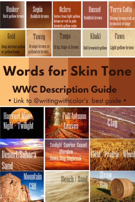 Grid of alternative names and images for skin and hair colour. Sepia, Umber, Beach / Sand, Harvest Moon etc Skin Tones For Writers, Describe Skin Color Writing, Skin Color Description, Words To Describe Skin Color, How To Describe Dark Skin Tones Writing, Color Descriptions Writing, Skin Color Description Writing, Skin Tone Description Writing, Describing Skin Tone Writing