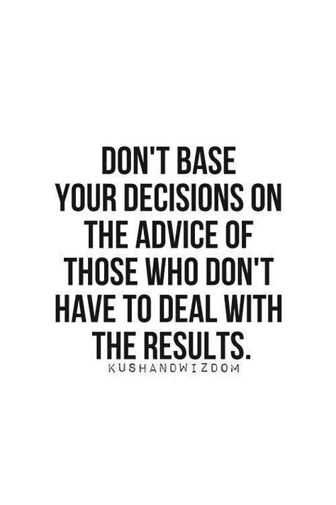 Be careful who you take advice from Socrates, Life Coaching, Quotable Quotes, Note To Self, True Words, Be Yourself, Everyone Else, Great Quotes, Beautiful Words