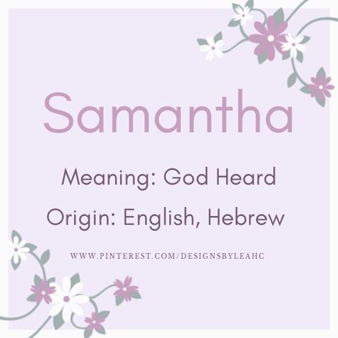 Baby Girl Name: Samantha. | Meaning: God Heard. | Origin: English, Hebrew. || www.pinterest.com/designsbyleahc Meaning Of Samantha, Samantha Name Meaning, Samantha Meaning, Fem Names, Samantha Name, Meaningful Baby Names, Rare Names, Female Character Names, Baby Girl Name