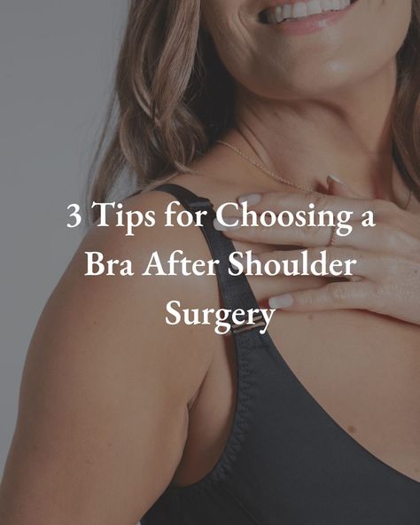 3 Tips for Choosing a Bra After Shoulder Surgery Shoulder Surgery Clothes Rotator Cuff, Post Shoulder Surgery Tips, Shoulder Surgery Recovery Tips, Labral Tear Shoulder, Shoulder Surgery Clothes, Arthroscopic Shoulder Surgery, Reverse Shoulder Replacement, Shoulder Surgery Recovery, Rotator Cuff Pain