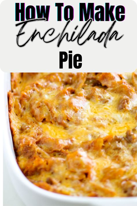 Enchilada Pie Casserole, Chicken Enchilada Pie, Enchilada Pie Recipe Ground Beef, Enchiladas Pie, Enchilada Dessert, Chicken Enchilada Pie Recipe, Mexican Enchilada Casserole, Enchilada Pie Recipe, Mexican Pie