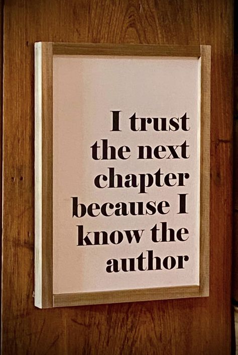 I Trust The Next Chapter Because I Know The Author, I Trust The Next Chapter Because I Know, Trust The Next Chapter, Vision Board Photos, I Trust, 2025 Vision, Next Chapter, Trust Me, Beautiful Words