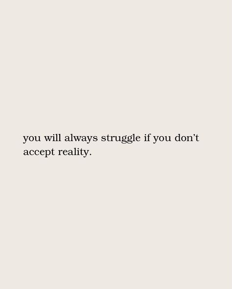 Accepting The Reality, Facing Reality Quotes, False Reality Quotes, Accept The Reality, Reality Transurfing Quotes, I’m Changing Quotes, Quotes About Accepting Reality, When Reality Hits Quotes, Reality Check Quotes My Life