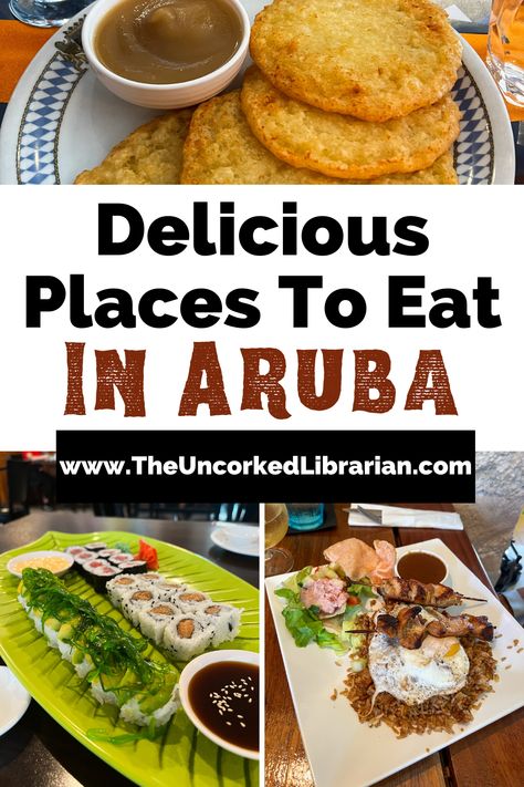 Best restaurants in Aruba pinterest pin with images of potato pancakes with apple sauce from Bavaria, sushi rolls on a green leaf plate from Yami Yami, and nasi goreng, fried rice with egg and meat skewers from Bistro de Suikertuin Aruba Travel Guide, Places To Eat In Aruba, Best Restaurants In Aruba, Aruba Food, Drinks On The Beach, Drunken Desserts, Aruba Trip, Aruba Restaurants, Aruba Island