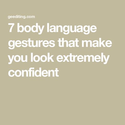 7 body language gestures that make you look extremely confident Confident Body Language, Body Gestures, Baking Projects, Student Journal, Career Day, Psychology Says, Book Editing, Intelligent People, Genuine Smile