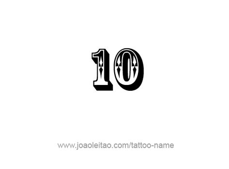 Tattoo Design Number Ten Number Ten Tattoo, 10 Number Tattoo, Number 10 Tattoo Ideas, Number 10 Tattoo, Tattoos With Names, Tattoo Lettering Alphabet, Number Fonts, Number Tattoos, Skull Sleeve