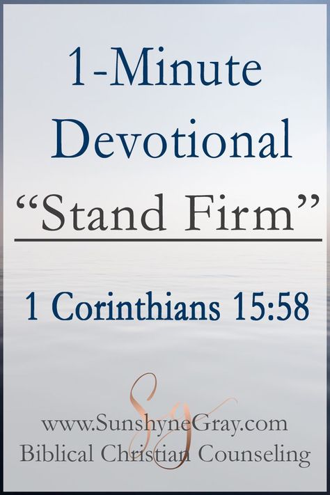 1 Corinthians 15:58 devotional | Check out this quick devotion on the topic of standing firm. Do you stand firm? Honestly, it's the little things that move me from a firm stance. click through to check out this scripture devotional! #dailydevotion #devotional #bibleverse #standfirm #biblestudy September Daily Devotional, Team Devotional Ideas, Women Devotional Quotes, Short Devotions For Women, Women’s Devotional Topics, Womens Devotionals, Christian Confessions, Date With Jesus, Teacher Devotions