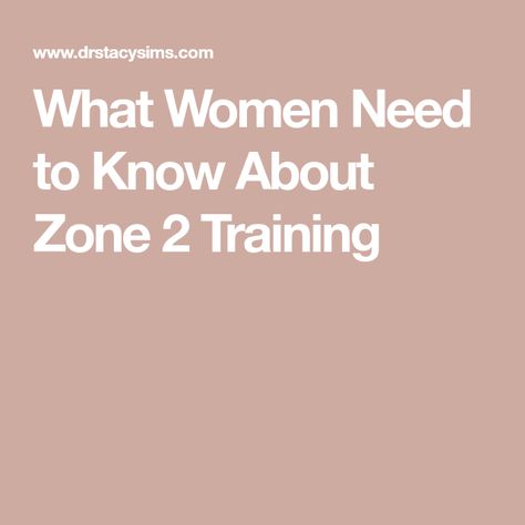 What Women Need to Know About Zone 2 Training Zone 2 Training, Stacy Sims, What Women Need, Types Of Muscles, Training At Home, Plasma Membrane, Endurance Training, Skeletal Muscle, Zone 2