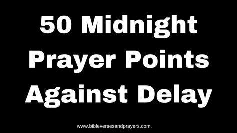 Midnight Prayer: 50 Midnight Prayer Points Against Delay God Is Never Late, Midnight Prayer, Relationship Prayer, Ecclesiastes 3 11, Prayer Points, Romans 13, Revelation 12, Special Prayers, Joy Of The Lord