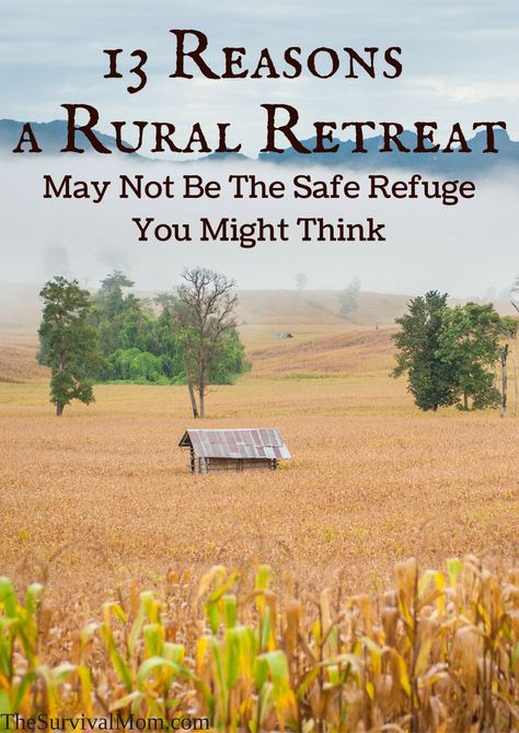 13 Reasons a Rural Retreat May Not Be the Safe Refuge You Might Think Survival Gear List, Interesting Perspective, Off Grid Survival, Doomsday Prepping, Gear List, Survival Shelter, Rural Retreats, Prepper Survival, Homestead Survival