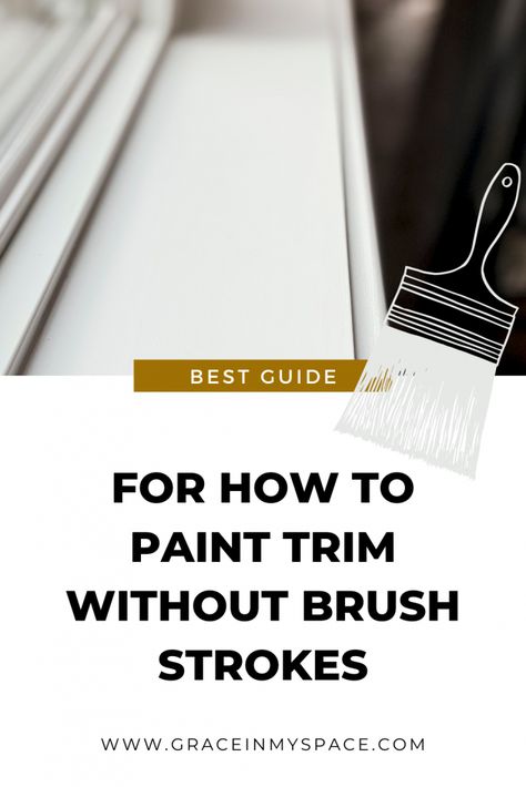 Best Tips for How to Paint Trim Without Brush Strokes (2021) | Grace In My Space Faux Trim With Paint, Tips For Painting Trim, How To Paint Without Brush Strokes, How To Paint Trim Like A Pro, Best Way To Paint Trim, Window Trim Ideas Interior Paint Colors, Trim Painting Hacks, How To Paint Trim White, Reverse Trim Paint