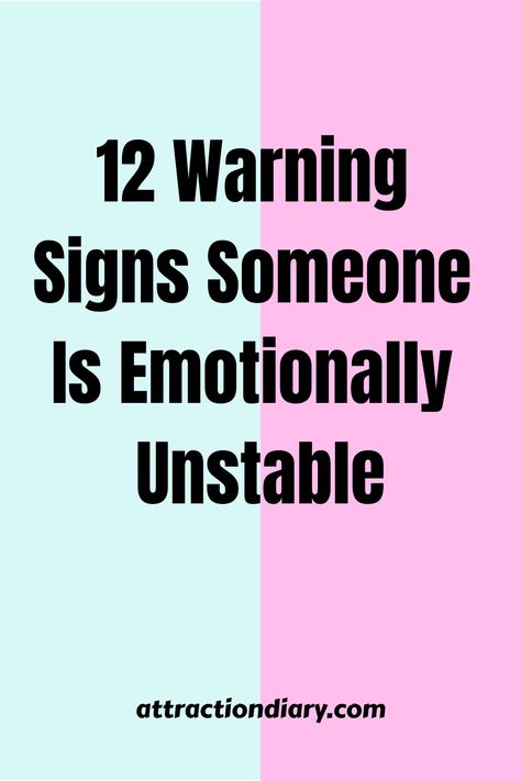 Split background with pink on the left and teal on the right, text reads "12 Warning Signs Someone Is Emotionally Unstable," with the website "attractiondiary.com" at the bottom. Emotionally Unstable Person, Feeling Uneasy, Emotional Immaturity Looks Like, Invalidated Feelings, Signs Of Emotional Numbness, Emotional Availability, Am I Emotionally Unavailable, Signs Of Emotional Unavailability, Feelings Being Invalidated