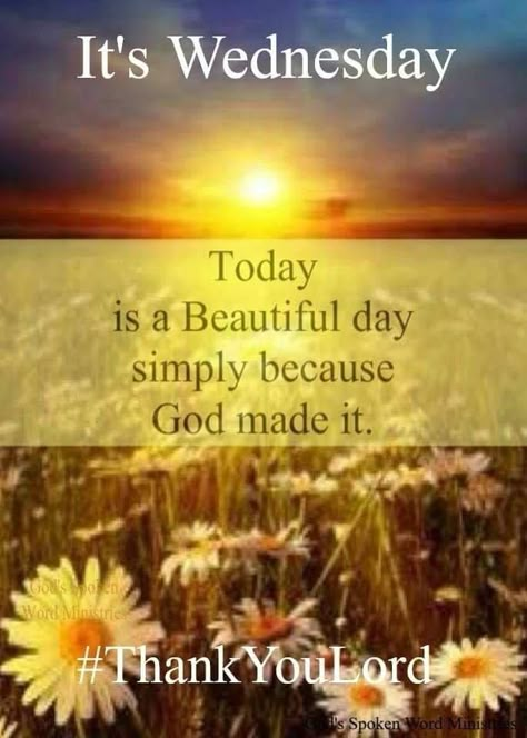 Today Is Beautiful Day Simply Because God Made It Pictures, Photos, and Images for Facebook, Tumblr, Pinterest, and Twitter Wednesday Morning Images, Happy Wednesday Pictures, Wednesday Morning Greetings, Happy Wednesday Images, Wednesday Morning Quotes, Wednesday Greetings, Wednesday Blessings, Morning Wednesday, Wednesday Humor