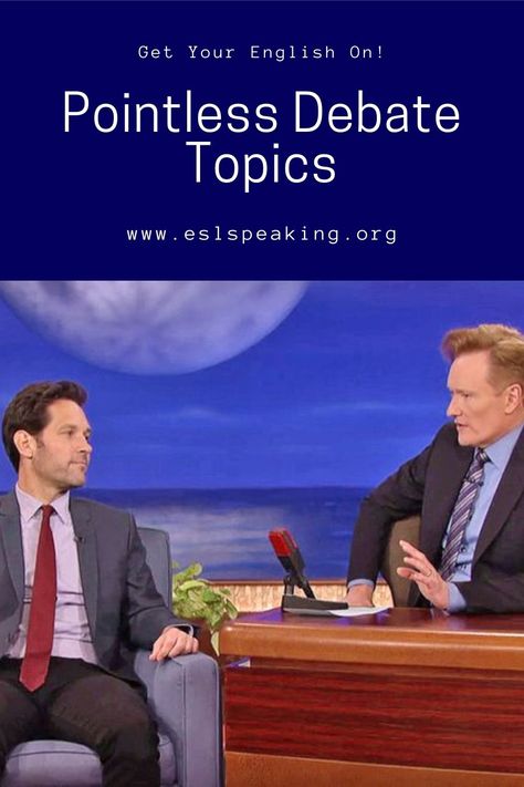 Ideas for Pointless Debates: Top 20 Pointless Debate Topics Interesting Things To Talk About, Interesting Debate Topics, Teaching English To Adults, Esl For Adults, Esl Adults, Debate Topics, Adult Activities, Things To Talk About, High School Lesson Plans