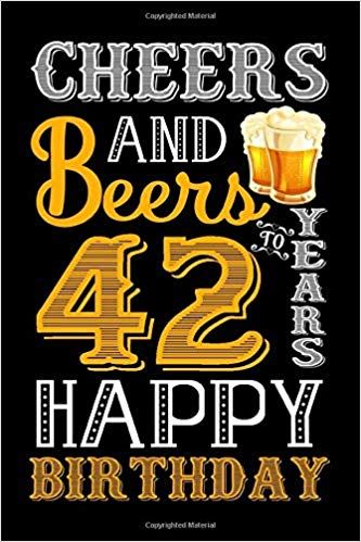 Amazon.com: Cheers And Beers To 42 Years Happy Birthday: Blank Lined Journal, Notebook, Diary, Planner 42 Years Old Gift For Boys or Girls - Happy 42nd Birthday! (9781701123946): Birthday Special24: Books 42 Years Old Birthday Quotes, Happy 42 Birthday Quotes, Happy 42nd Birthday, Old Man Birthday, 62nd Birthday, 42nd Birthday, Happy Birthday Art, Birthday Traditions