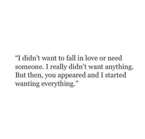 I didnt want to fall in love or need someone... I Don't Want To Fall In Love Quotes, I Didnt Want To Fall In Love, I Don’t Want To Fall In Love, Quotes About Loving Someone So Much, Ready To Fall In Love Again Quotes, I Fall In Love Too Easily, I Love You Confession, Poetry About Falling In Love, I Want A Love Quotes