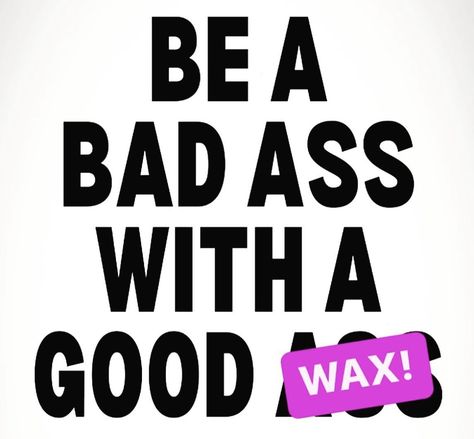 Funny Waxing Sayings, Waxing Aesthetic Wallpaper, Waxing Marketing, Esthetic Tips, Waxing Content, Wax Quotes, Waxing Aesthetic, Waxing Memes, Waxing Quotes