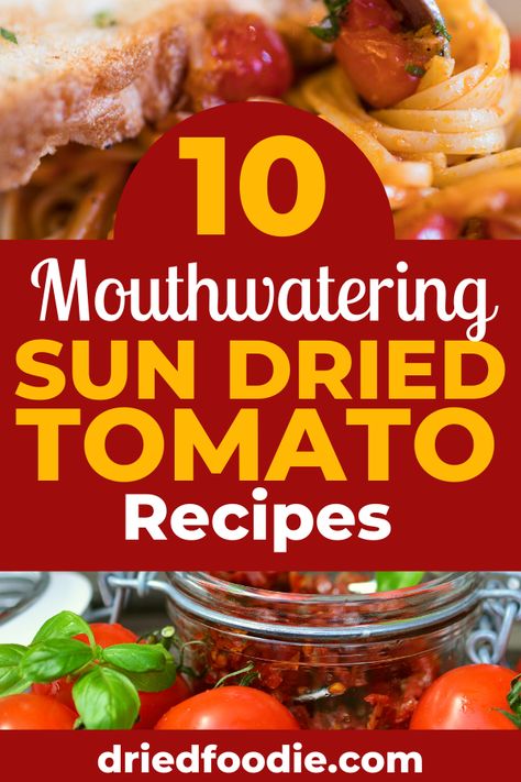 Sun Dried Tomato Uses, How To Use Sun Dried Tomatoes Recipe, Uses For Sun Dried Tomatoes, Dishes With Sun Dried Tomatoes, What To Make With Sun Dried Tomatoes, Recipes That Use Sun Dried Tomatoes, Appetizers With Sun Dried Tomatoes, Recipe For Sun Dried Tomatoes, What To Do With Sun Dried Tomatoes