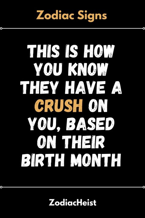 This Is How You Know They Have A Crush On You, Based On Their Birth Month – Zodiac Heist Capricorn Rising, Crush On You, Just Letting You Know, Virgo Moon, Aquarius Pisces, Sagittarius Capricorn, Scorpio Sagittarius, Libra Facts, Libra Scorpio