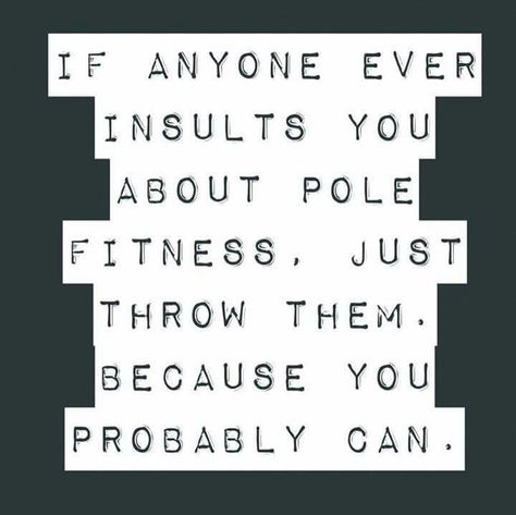 Pole fitness insult Pole Dance Quotes, Pole Dancing Quotes, Pole Studio, Dancing Quotes, Pole Classes, Rain Quotes, Pole Moves, Pole Art, Pole Dancing Fitness