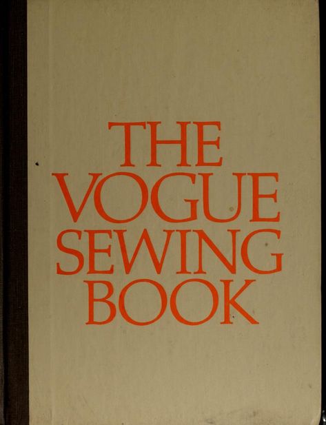 The Vogue sewing book : Vogue Patterns : Free Download, Borrow, and Streaming : Internet Archive Patchwork, Free Sewing Books To Download, Vogue Patterns Sewing, Sewing Basics Pattern, Sewing Books For Beginners, Pattern Making Books Pdf Free, Designer Sewing Patterns, Cool Sewing Patterns, Vogue Vintage Patterns