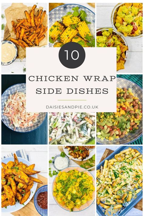 photo collage of side dishes to go with chicken wraps - includes carrot fries, corn cobs, nachos, ranch coleslaw, BLT pasta salad, bean sald, air fryer wedges, savoury rice and cheesy chips. text overlay reads 10 chickens wrap side dishes - daisiesandpie.co.uk" Side Dishes With Wraps, Sides For Chicken Wraps, Wrap Sides Dishes, Chicken Wrap Side Dishes, Sides With Wraps, Sides To Go With Chicken Wraps, Side Dish For Wraps, Side Dishes For Wraps, Sides For Wraps