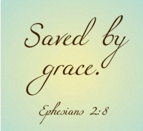 I am saved by Grace! Ephesians 2, Saved By Grace, John 3, Gods Grace, Gods Promises, By Grace, Amazing Grace, Verse Quotes, Scripture Verses