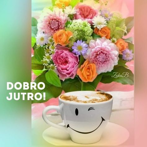 Images By Alexandra On Dobro Jutro | Chicken Recepies, Dobro Coffee With Flowers, Image St Valentin, Flower Quotes Love, Flower Quotes Inspirational, Beautiful Flower Quotes, Good Morning Gift, Good Morning Coffee Gif, Morning Coffee Images, Good Morning Beautiful Images