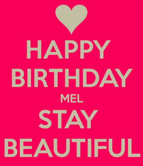 'HAPPY BIRTHDAY MEL STAY BEAUTIFUL' Poster Happy Birthday Audrey, Happy Birthday Jennifer, Happy 11th Birthday, Birthday Quotes For Me, Keep Calm Quotes, Birthday Meme, Daughter Quotes, The Keep, Happy Birthday Quotes