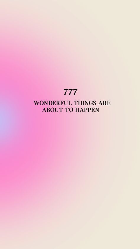 777 wallpaper Wonderful Things Are About To Happen, 777 Wallpaper Iphone, February Wallpaper Aesthetic, 777 Aesthetic, 777 Wallpaper, Aura Quotes, Pink Quotes, Manifestation Board, Self Love Affirmations