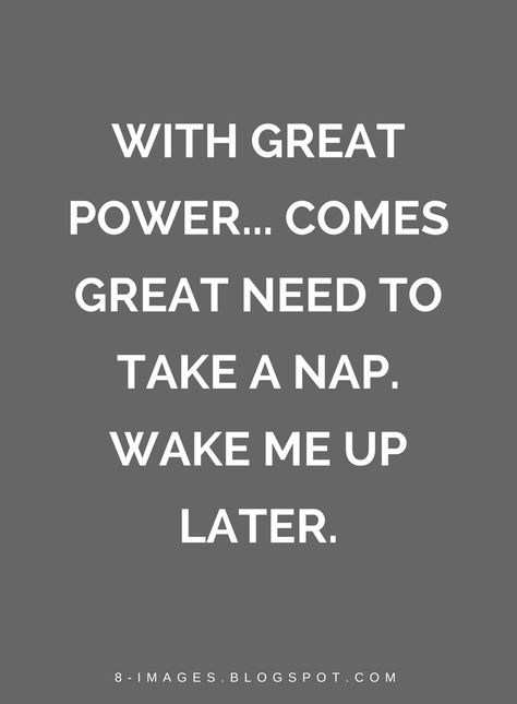 Power Nap Quotes, Take A Nap Quote, With Great Power Comes Great Need To Nap, Napping Quotes Funny, Naps Quotes, Napping Quotes, Nap Time Quotes, Paula Core, Later Quotes