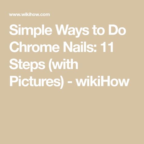 Simple Ways to Do Chrome Nails: 11 Steps (with Pictures) - wikiHow How To Do Chrome Nails Step By Step, Manicure Colors Summer, Manicures For Short Nails, Summer Manicure Colors, Pedicure Ideas Summer, Summer Manicure Designs, Summer Manicure Ideas, Summer French Manicure, Summer Manicures