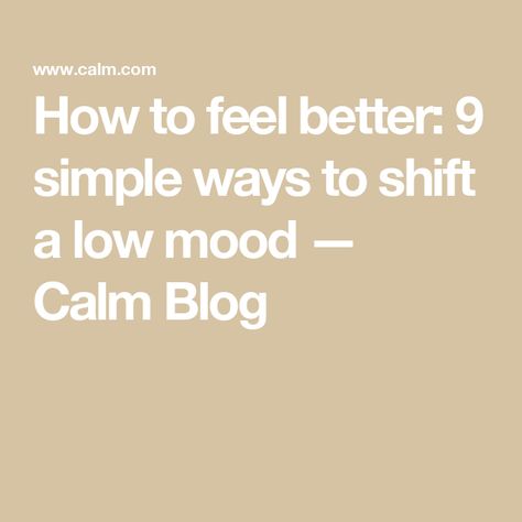 How to feel better: 9 simple ways to shift a low mood — Calm Blog Ways To Feel Better, Mood Calm, Feeling Low, Low Mood, Deep Breathing Exercises, Supportive Friends, Feeling Trapped, Mindfulness Activities, Mental Wellbeing