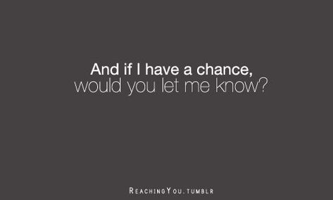 And if I have a chance, would you let me know? And I know I'm not the only Single Girl who immediately thought of a certain someone.... Tumblr, Quotes About Crushes, Quotes About Unrequited Love, Unrequited Love Quotes, Image Positive, Single Quotes Funny, Stay Strong Quotes, Love Quotes Life, Dear Crush