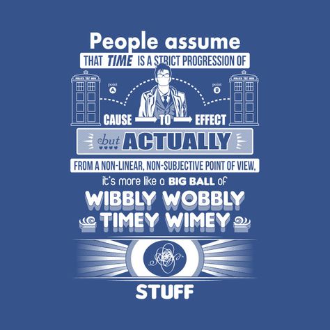 Check out this awesome 'Wibbly+Wobbly+Timey+Wimey+Stuff' design on @TeePublic! Doctor Who Merchandise, Rory Williams, Doctor Who Quotes, Doctor Who Art, 10th Doctor, Tenth Doctor, Eleventh Doctor, Wibbly Wobbly Timey Wimey Stuff, Big Balls